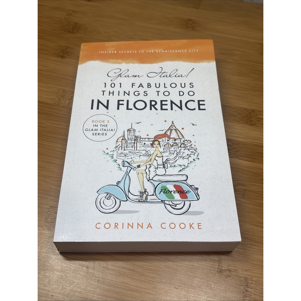 Glam Italia! 101 Fabulous Things To Do In Florence: Insider Secrets